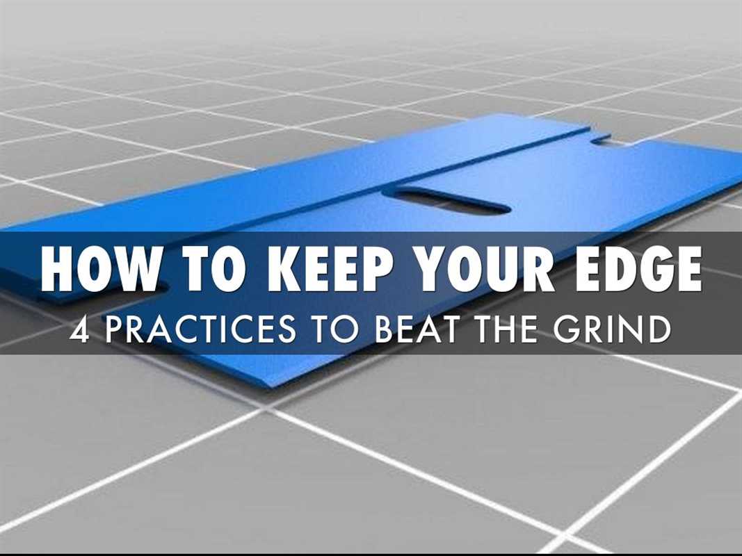 HOW TO KEEP YOUR EDGE