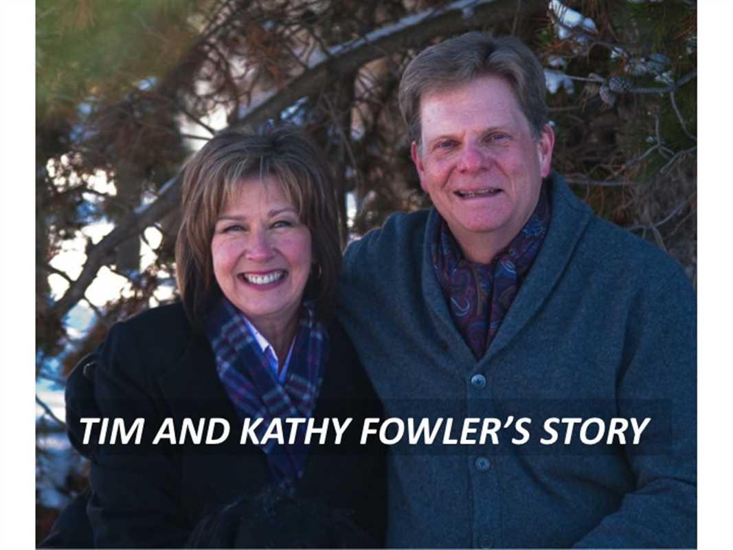 TIM AND KATHY FOWLER’S STORY