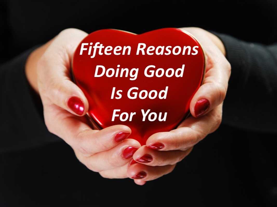 15 REASONS DOING GOOD IS GOOD FOR YOU