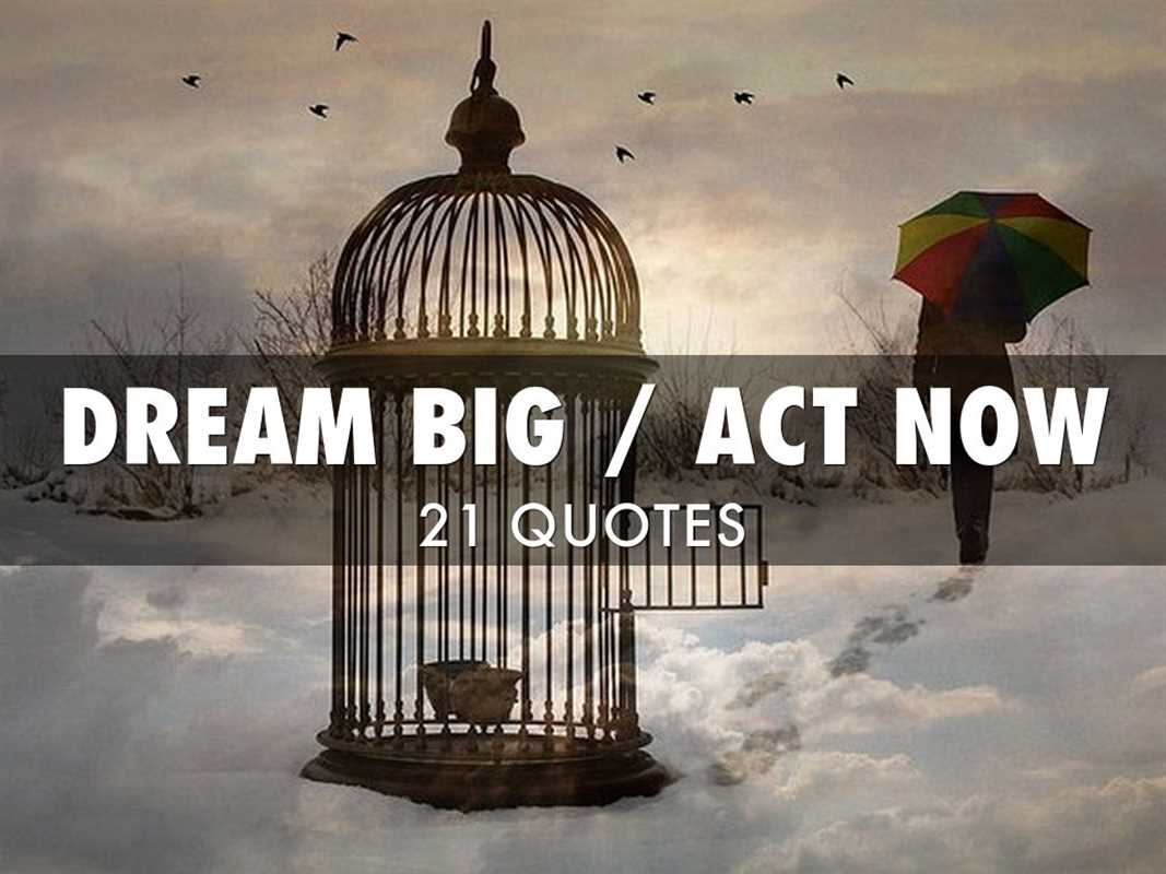 DREAM BIG / ACT NOW / 21 QUOTES - RevWords