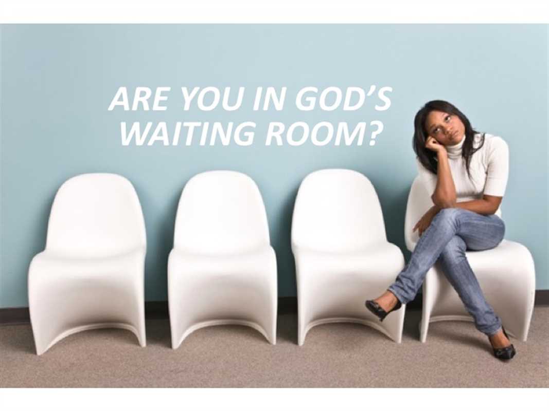 ARE YOU IN GOD’S WAITING ROOM?