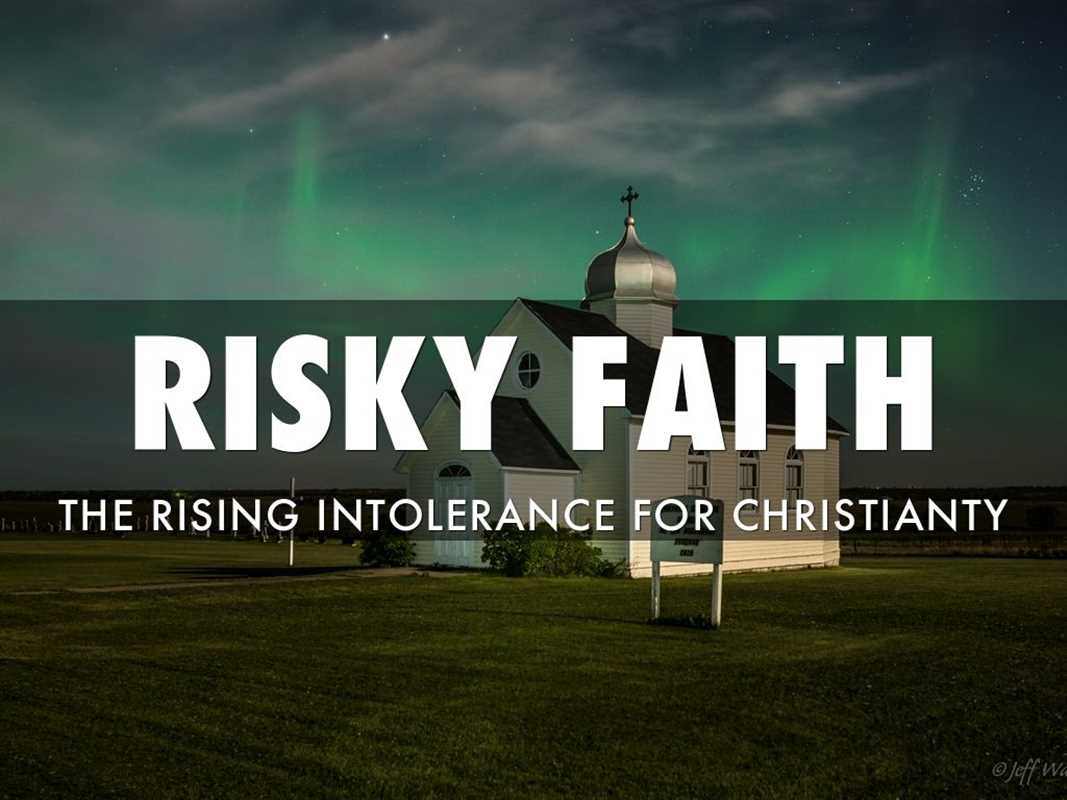 RISKY FAITH: RISING INTOLERANCE FOR CHRISTIANITY