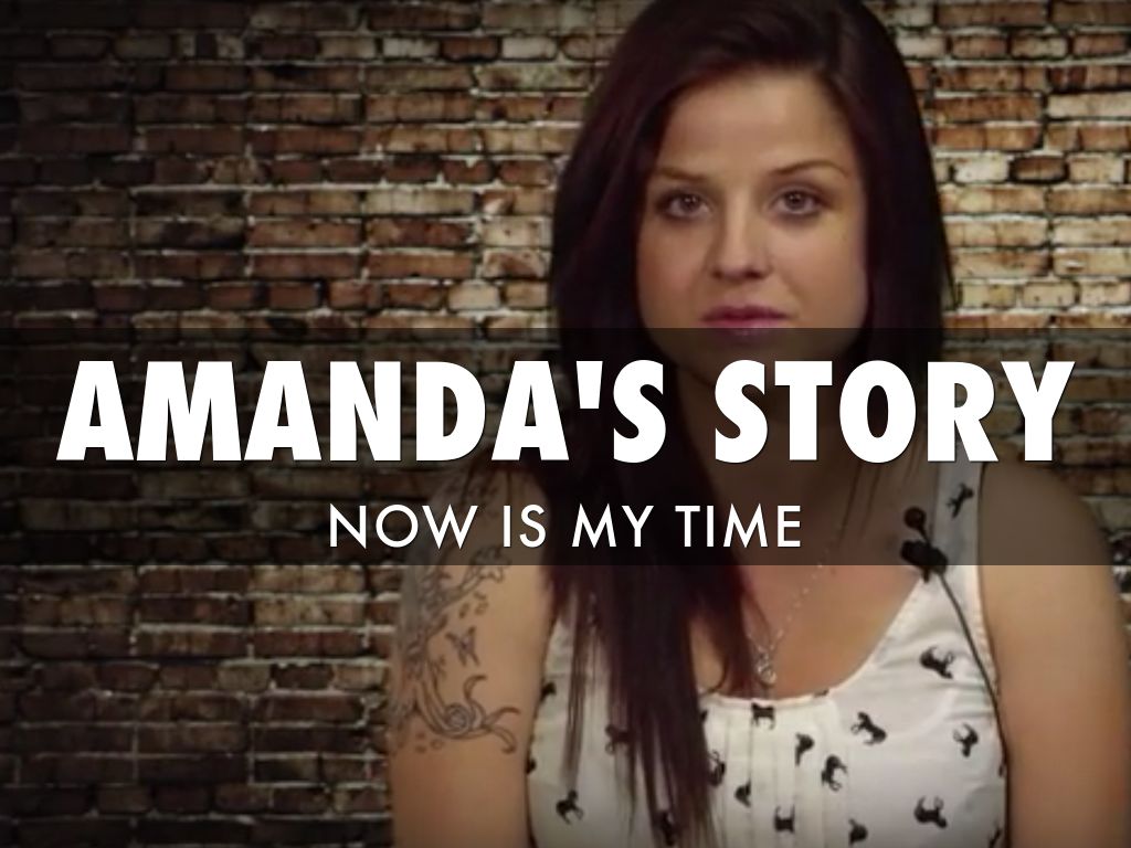 AMANDA’S STORY: NOW IS MY TIME